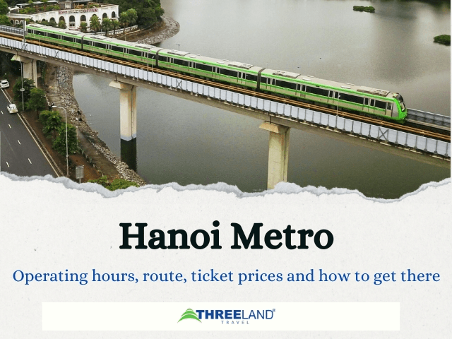 Metro de Hanói – Horario de Funcionamiento, Rutas, Precios de Los Billetes y Cómo Llegar
